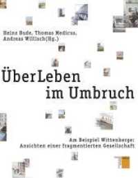 ÜberLeben im Umbruch : Am Beispiel Wittenberge: Ansichten einer fragmentierten Gesellschaft （2011. 360 S. 115 farb. Abb. 274 mm）