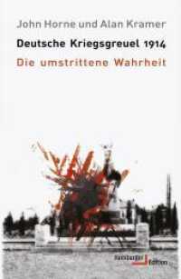 Deutsche Kriegsgreuel 1914 : Die umstrittene Wahrheit （2. Aufl. 2018. 741 S. 41 Abb., 8 Karten. 217 mm）