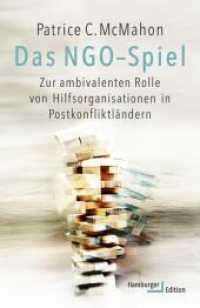 Das NGO-Spiel : Zur ambivalenten Rolle von Hilfsorganisationen in Postkonfliktländern （2019. 312 S. 18 Grafiken und Tabellen. 222 mm）