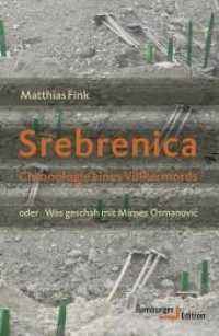 Srebrenica : Chronologie eines Völkermords oder Was geschah mit Mirnes Osmanovic （2022. 992 S. 20 Abb., 12 Karten. 215 mm）