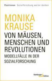 Von Mäusen, Menschen und Revolutionen : Modellfälle in der Sozialforschung (Positionen Sozialforschung weiter denken) （2023. 264 S. 217 mm）