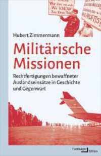 Militärische Missionen : Rechtfertigungen bewaffneter Auslandseinsätze in Geschichte und Gegenwart （2. Aufl. 2023. 488 S. 221 mm）