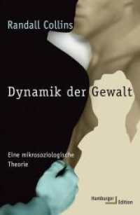 Dynamik der Gewalt : Eine mikrosoziologische Theorie （2023. 736 S. 210 mm）
