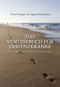 Das Vorlesebuch für Demenzkranke : 45 Geschichten aus der Welt der Erinnerungen （1. Aufl. 2013. 118 S. 230 mm）
