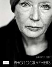 Photographers : Porträts von Birgit Kleber （2011. 96 S. ca. 55 schw.-w. Portraits. 220 mm）