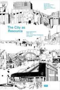 The City as Resource : Text and Projects 2005-2014. Hrsg.: ETH Zürich, Professur Kees Christiaanse （2014. 272 S. ca. 250 farb. Abb. 270 mm）