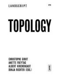 Topology : Topical Thoughts on the Contemporary Landscape (Landscript 3) （2013. 304 S. zahlr. Abb. 220 mm）