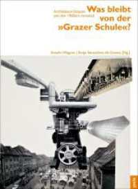 Was bleibt von der "Grazer Schule"? : Architektur-Utopien seit den 1960ern revisited (Architektur + Analyse 1) （2012. 304 S. 224 farb. und s/w Abb. 225 mm）