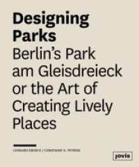 Designing Parks : Berlin's Park am Gleisdreieck or the Art of Creating Lively Places （2015. 192 p. 105 col. and 48 b/w ill. 255 mm）