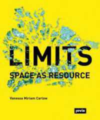 Limits : Space as Resource （2016. 160 S. 100 farb. Abb. 240 mm）