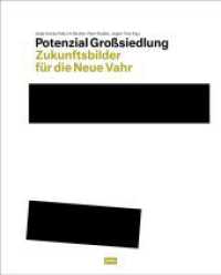 Potenzial Großsiedlung : Zukunftsbilder für die Neue Vahr （2018. 160 S. m. 120 farb. und s/w Abb. 300 mm）