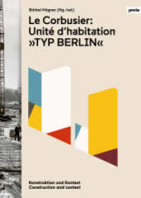 Le Corbusier: Unité d'habitation "Typ Berlin" : Konstruktion und Kontext / Construction und Kontext （2019. 256 S. 180 col. ill. 240 mm）