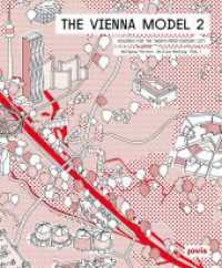 The Vienna Model 2 : Housing for the City of the 21st Century （2018. 244 S. 250 farb. und s/w Abb. 274 mm）