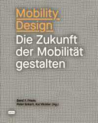 Mobility Design : Die Zukunft der Mobilität gestalten. Band 1: Praxis （2021. 304 S. 270 col. ill. 205 x 260 mm）
