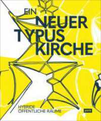 Ein neuer Typus Kirche : Hybride öffentliche Räume （2021. 196 S. 150 col. ill. 280 mm）