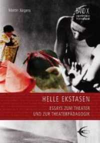 Helle Ekstasen : Essays zum Theater und zur Theaterpädagogik (Lingener Beiträge zur Theaterpädagogik 10) （2011. 246 S. 9 Abb., 15 SW-Fotos. 21 cm）