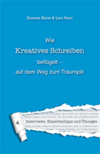 Wie Kreatives Schreiben beflügelt - auf dem Weg zum Traumjob : Interview, Expertentipps und Übungen （2011. 118 S. m. 19 Fotos. 20 cm）