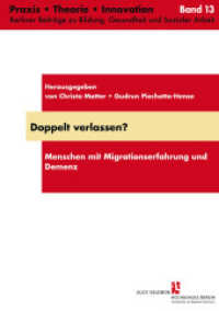 Doppelt verlassen? : Menschen mit Migrationserfahrung und Demenz (Praxis, Theorie, Innovation 13) （2012. 164 S. 3 Abb., 4 SW-Fotos. 21 cm）