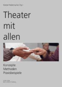Theater mit allen : Konzepte Methoden Praxisbeispiele （2013. 288 S. 67 Farbfotos, 20 Abb., 38 SW-Fotos. 28.6 cm）