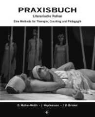 Praxisbuch Literarische Rollen : Eine Methode für Therapie, Coaching und Pädagogik （2017. 248 S. 315 cm）