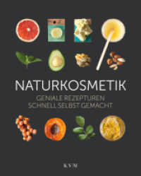 Naturkosmetik : Geniale Rezepte schnell selbst gemacht （2016. 276 S. farbige Abbildungen und Fotografien. 249 cm）