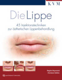 Die Lippe : 40 Injektionstechniken zur ästhetischen Lippenbehandlung （1. Auflage. 2020. 356 S. 640 Abb. 30 cm）