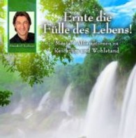 Ernte die Fülle des Lebens!, 1 Audio-CD : Mentale Affirmationen zu Reichtum und Wohlstand. 39 Min. （2013. 142 x 127 mm）