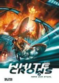 White Crows - Herz aus Stahl (White Crows Bd.1) （1. Aufl. 2012. 48 S. farb. Comics. 320 mm）