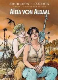 Cyann, Tochter der Sterne - Aïeïa von Aldaal (Cyann, Tochter der Sterne 3) （1. Auflage. 2013. 96 S. farb. Comics. 320 mm）