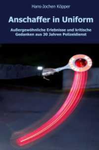 Anschaffer in Uniform : Au&szlig;ergew&ouml;hnliche Erlebnisse und kritische Gedanken aus 30 Jahren Polizeidienst （2010. 176 S. 205 mm）