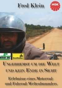Ungebremst um die Welt und kein Ende in Sicht : Erlebnisse eines Motorrad-und Fahrrad-Weltenbummlers （2010. 272 S. 3 Farbabb. 210 mm）