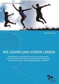 Wie Gehirn und K&ouml;rper lernen （2013. 220 S. 210 mm）