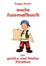 Mein Ausmalbuch, für große und kleine Piraten （2015. 32 S. 1 Farbabb. 210 mm）