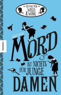 Ein Fall für Wells & Wong - Mord ist nichts für junge Damen (Ein Fall für Wells & Wong / A Murder Most Unladylike Mystery 1) （8. Aufl. 2016. 288 S. 5 s/w-Abbildungen. 214 mm）