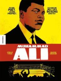 Muhammad Ali : Ich bin Poet. Ich bin Prophet. Ich habe die Welt des Boxens errettet. Die Comic-Biografie （2. Aufl. 2016. 120 S. Comics. 287 mm）