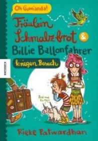Fräulein Schmalzbrot & Billie Ballonfahrer kriegen Besuch (Fräulein Schmalzbrot und Billie Ballonfahrer Bd.2) （2017. 144 S. m. 15 farb. Abb. 21.5 cm）
