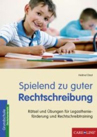 Spielend zu guter Rechtschreibung : R&auml;tsel und &Uuml;bungen f&uuml;r Legasthenief&ouml;rderung und Rechtschreibtraining. Grundschule, Deutschunterricht （2012. 79 S. m. Abb. 30 cm）