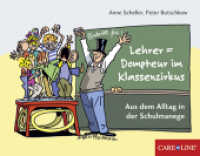 Lehrer = Dompteur im Klassenzirkus : Aus dem Alltag in der Schulmanege （1. Aufl. 2013. 48 S. 125 x 155 mm）