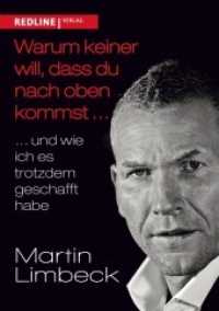 Warum keiner will, dass du nach oben kommst ... : .. und wie ich es trotzdem geschafft habe. Mit e. Geleitw. v. Walter Kohl （2014. 208 S. 210 mm）