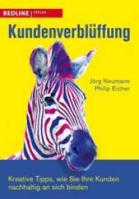 Kundenverblüffung : Kreative Tipps, wie Sie Ihre Kunden nachhaltig an sich binden （3., vollständig überarbeitete Auflage. 2010. 224 S. m. 46 Ab）
