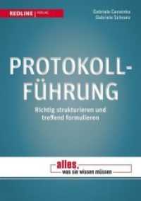 Protokollführung : Richtig strukturieren und treffend formulieren （4., aktualis. Aufl. 2011. 200 S. 211 mm）