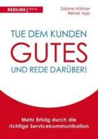 Tue dem Kunden Gutes - und rede darüber! : Mehr Erfolg durch die richtige Servicekommunikation （2. Aufl. 2013. 256 S. 210 mm）
