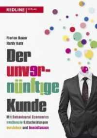 Der unvernünftige Kunde : Mit Behavioural Economics irrationale Entscheidungen verstehen und beeinflussen （2014. 208 S. 215 mm）