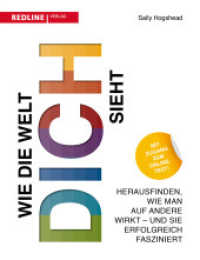 Wie die Welt dich sieht : Herausfinden, wie man auf andere wirkt - und sie erfolgreich fasziniert. Mit Zugang zum Online-Test! （2015. 384 S. 220 mm）