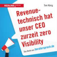 Revenuetechnisch hat unser CEO zurzeit zero Visibility : Das Beste aus beratersprech.de （2016. 112 S. 140 mm）