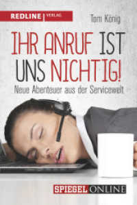 Ihr Anruf ist uns nichtig! : Neue Abenteuer aus der Servicewelt （2016. 160 S. 187 mm）