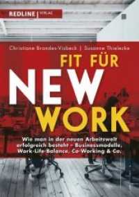 Fit für New Work : Wie man in der neuen Arbeitswelt erfolgreich besteht - Businessmodelle, Work-Life-Balance, Co-Working & Co. （2018. 224 S. 210 mm）