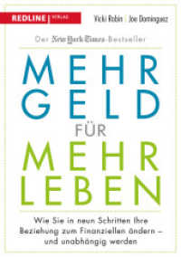 Mehr Geld für mehr Leben : Wie Sie in neun Schritten Ihre Beziehung zum Finanziellen ändern - und unabhängig werden （2018. 368 S. 210 mm）