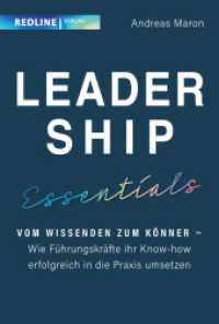 Leadership Essentials : Vom Wissenden zum Könner - wie Führungskräfte ihr Know-how erfolgreich in die Praxis umsetzen können. Der Leitfaden für effiziente Führung （2025. 272 S. 215 mm）
