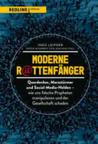 Moderne Rattenfänger : Querdenker, Marsstürmer und Social-Media-Helden - wie falsche Propheten uns manipulieren und unserer Gesellschaft schaden （2021. 304 S. 215 mm）
